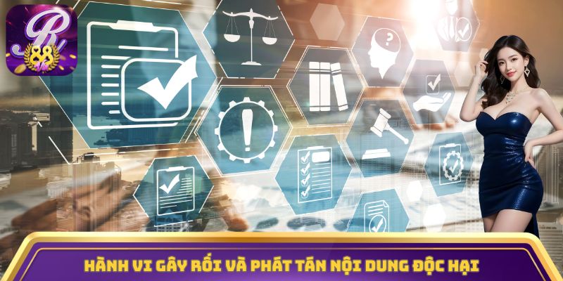 Hành vi gây rối và phát tán nội dung độc hại