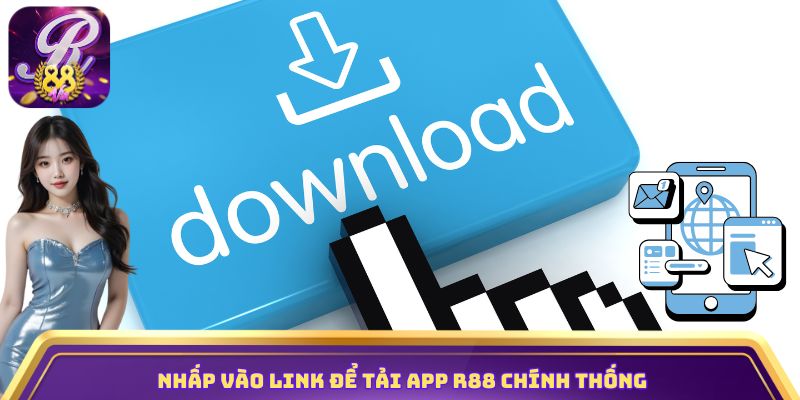 Nhấp vào link để tải app R88 chính thống