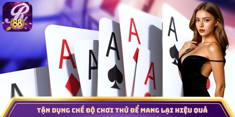 Tận dụng chế độ chơi thử để mang lại hiệu quả