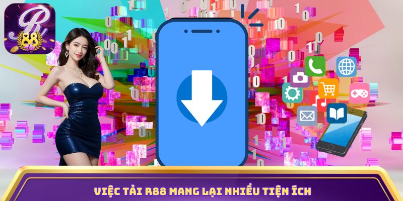 Việc tải R88 mang lại nhiều tiện ích